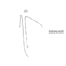 „SIMPLICITY OF MANKIND“ BY ORDINARY WORLD (A)